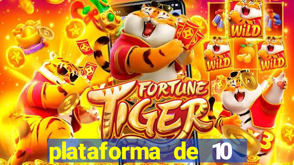 plataforma de 10 reais tigre
